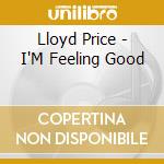 Lloyd Price - I'M Feeling Good cd musicale di Lloyd Price