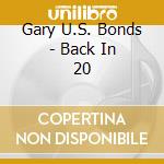 Gary U.S. Bonds - Back In 20 cd