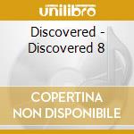 Discovered - Discovered 8 cd musicale di Discovered