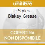 Jc Styles - Blakey Grease