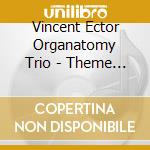 Vincent Ector Organatomy Trio - Theme For Ms P. cd