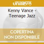 Kenny Vance - Teenage Jazz cd