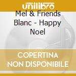 Mel & Friends Blanc - Happy Noel cd