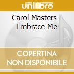 Carol Masters - Embrace Me cd