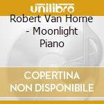 Robert Van Horne - Moonlight Piano cd