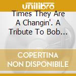 Times They Are A Changin'. A Tribute To Bob Dylan. Volume 3 (The) / Various cd