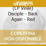 (LP Vinile) Disciple - Back Again - Red vinile