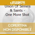 Union Of Sinners & Saints - One More Shot cd