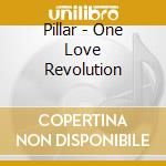 Pillar - One Love Revolution cd