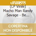 (LP Vinile) Macho Man Randy Savage - Be A Man vinile