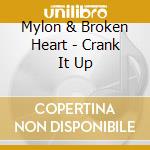 Mylon & Broken Heart - Crank It Up cd
