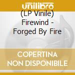 (LP Vinile) Firewind - Forged By Fire vinile