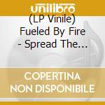 (LP Vinile) Fueled By Fire - Spread The Fire vinile