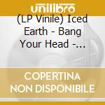 (LP Vinile) Iced Earth - Bang Your Head - Blue vinile
