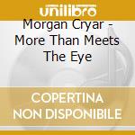 Morgan Cryar - More Than Meets The Eye cd
