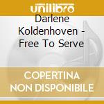 Darlene Koldenhoven - Free To Serve cd