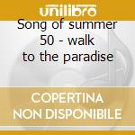 Song of summer 50 - walk to the paradise cd