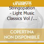 Stringopation - Light Music Classics Vol / Various cd