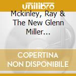 Mckinley, Ray & The New Glenn Miller Orchestra - Something Old, New, Borrowed & Blue cd musicale di Mckinley, Ray & The New Glenn Miller Orchestra