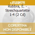 Rubbra, E. - Streichquartette 1-4 (2 Cd) cd musicale di Rubbra, E.