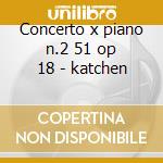 Concerto x piano n.2 51 op 18 - katchen cd