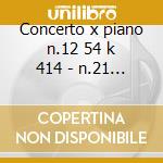 Concerto x piano n.12 54 k 414 - n.21 53 cd musicale di Wolfgang Amadeus Mozart