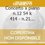 Concerto x piano n.12 54 k 414 - n.21 53 cd