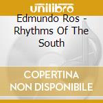 Edmundo Ros - Rhythms Of The South cd