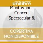 Mantovani - Concert Spectacular & cd musicale di Mantovani