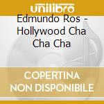 Edmundo Ros - Hollywood Cha Cha Cha cd
