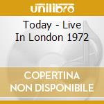 Today - Live In London 1972 cd musicale di KENTON STAN