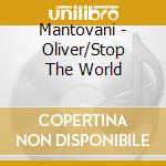Mantovani - Oliver/Stop The World cd musicale di Mantovani