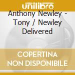 Anthony Newley - Tony / Newley Delivered cd musicale di Anthony Newley