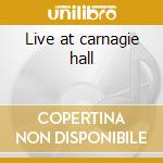 Live at carnagie hall cd