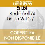 British Rock'n'roll At Decca Vol.3 / Various cd