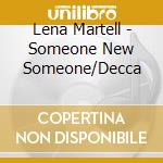 Lena Martell - Someone New Someone/Decca cd musicale di Lena Martell