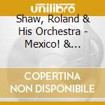 Shaw, Roland & His Orchestra - Mexico! & Westward Ho!