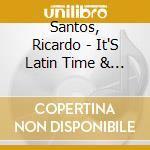 Santos, Ricardo - It'S Latin Time & The.. cd