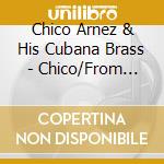 Chico Arnez & His Cubana Brass - Chico/From Chico...With Love cd