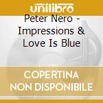 Peter Nero - Impressions & Love Is Blue cd