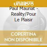 Paul Mauriat - Reality/Pour Le Plaisir cd musicale di Paul Mauriat