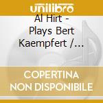 Al Hirt - Plays Bert Kaempfert / Latin In The Horn cd musicale di Al Hirt