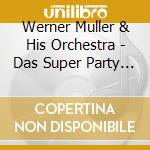 Werner Muller & His Orchestra - Das Super Party Album cd musicale di Werner Muller & His Orchestra