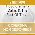 Floyd Cramer - Dallas & The Best Of The West cd musicale di Floyd Cramer