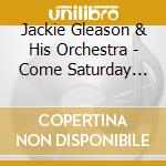 Jackie Gleason & His Orchestra - Come Saturday Morning