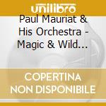 Paul Mauriat & His Orchestra - Magic & Wild Spring cd musicale di Paul Mauriat & His Orchestra