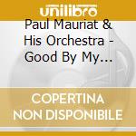 Paul Mauriat & His Orchestra - Good By My Love, Goodby & cd