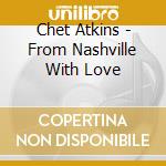 Chet Atkins - From Nashville With Love cd