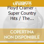 Floyd Cramer - Super Country Hits / The Young And The Restless (Sacd) cd musicale di Floyd Cramer