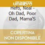 Hefti, Neal - Oh Dad, Poor Dad, Mama'S cd